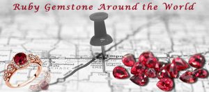 Ruby gemstone around the world Ruby Gemstone around the World
